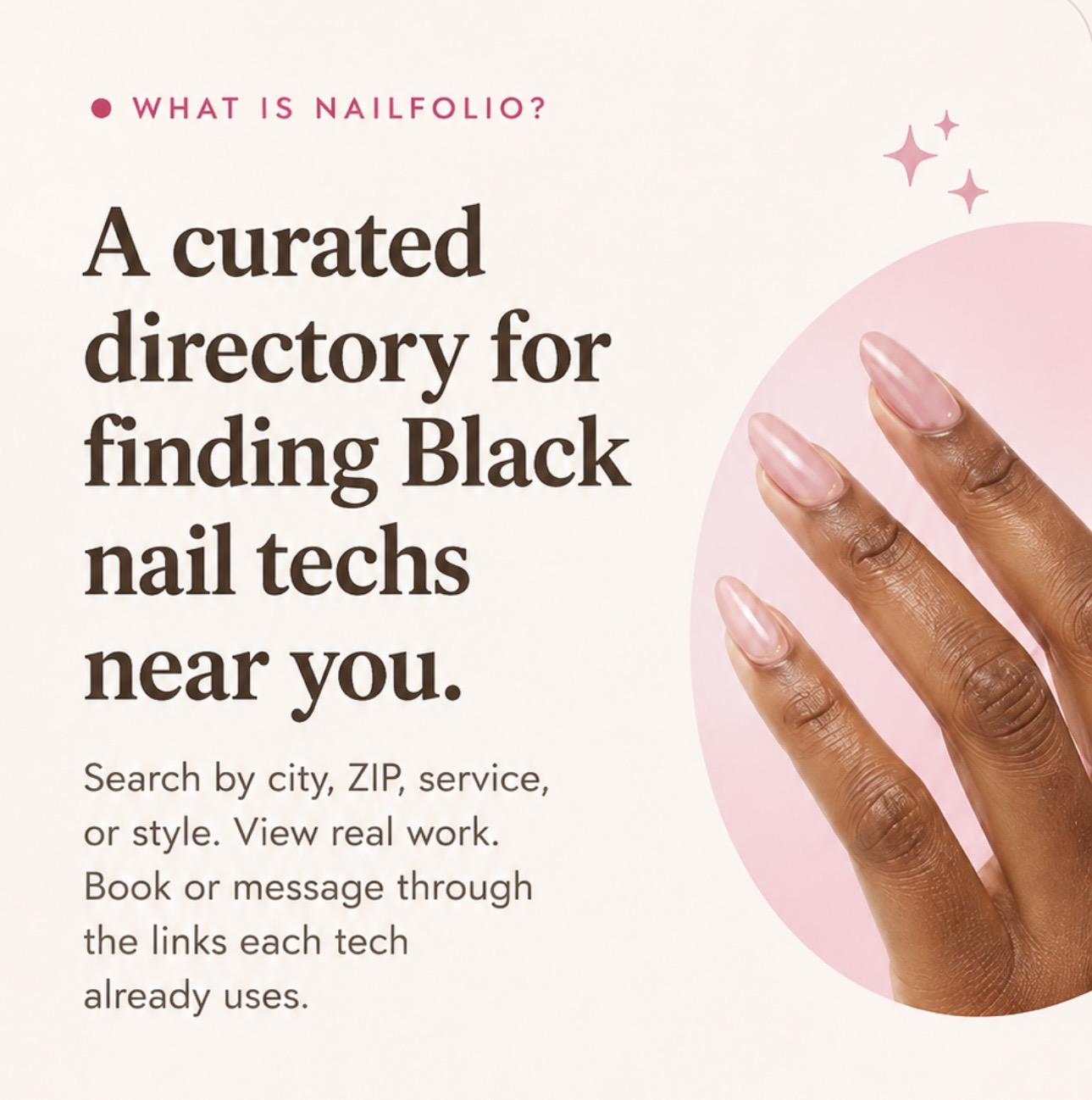 What is NailFolio? A curated directory for finding Black nail techs near you. Search by city, ZIP, service, or style. View real work. Book or message through the links each tech already uses.
